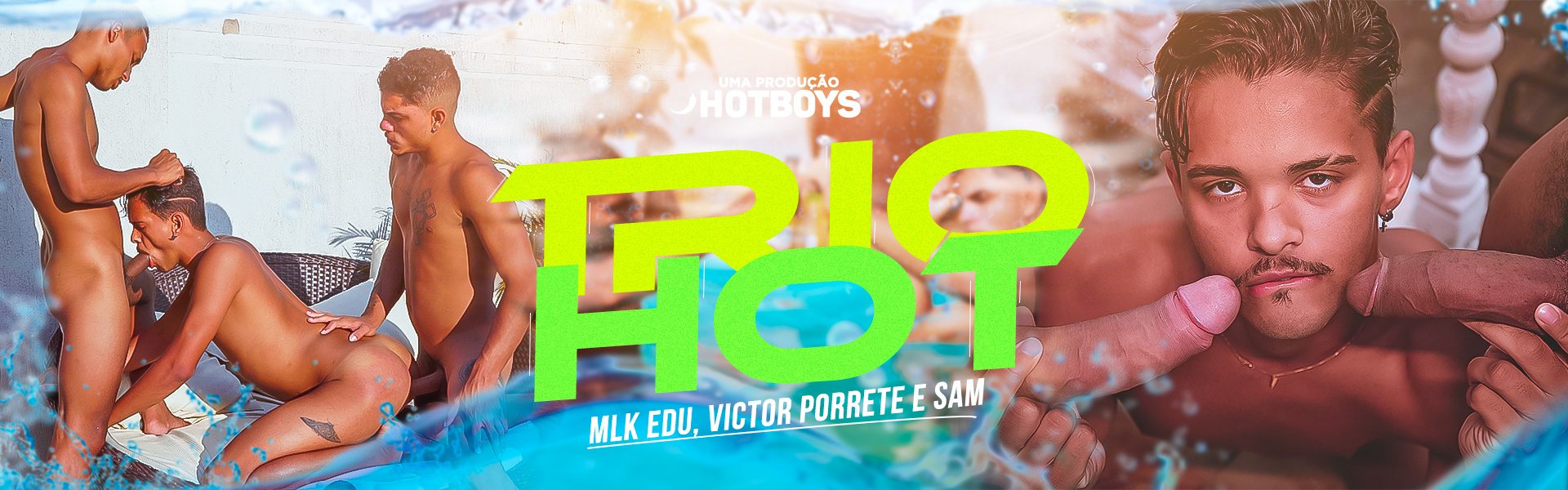 Trio Hot - Mlk Edu, Victão Porrete e Sam Reis